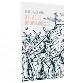 O Custo Do Discipulado | Jonas Madureira