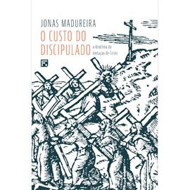 O Custo Do Discipulado | Jonas Madureira