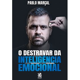 O Destravar da Inteligência Emocional | Pablo Marçal