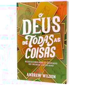 Segunda imagem do produto O Deus de Todas as Coisas | Andrew Wilson