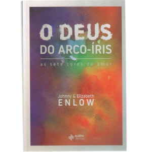 O Deus do Arco-Íris | Johnny e Elizabeth Enlow