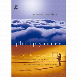O Deus InVisivel | Philip Yancey