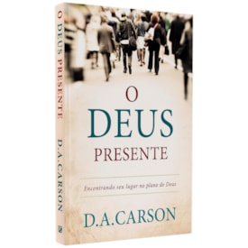 O Deus Presente | D. A. Carson