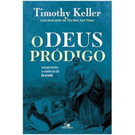 O Deus Pródigo | Timothy Keller