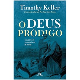 O Deus Pródigo | Timothy Keller