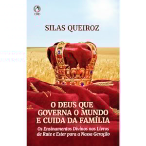 O Deus Que Governa o Mundo e Cuida da Família | Silas Queiroz