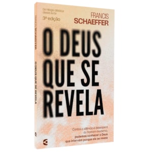 O Deus Que se Revela | Francis Schaeffer