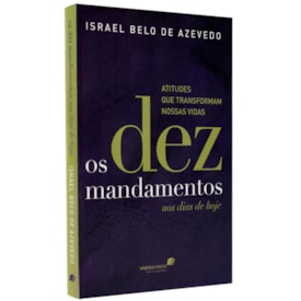 O Dez Mandamentos no Dias de Hoje | Israel Belo de Azevedo