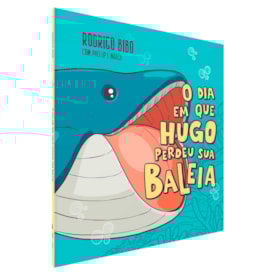 Segunda imagem do produto O Dia Em Que Hugo Perdeu Sua Baleia | Rodrigo Bibo, Phellip Willian e Match