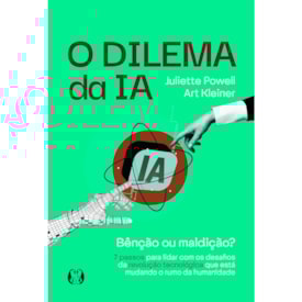 O Dilema da IA | Juliette Powell e Art Kleiner