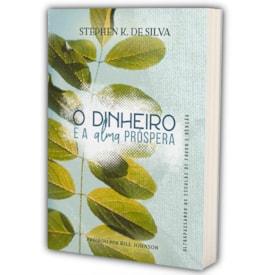 O Dinheiro e Alma Próspera | Stephen K. de Silva