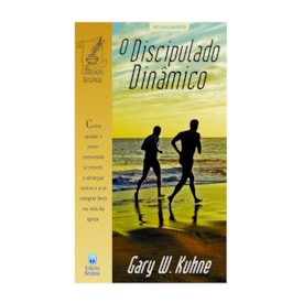 O Discipulado Dinâmico | Gary W. Kuhne