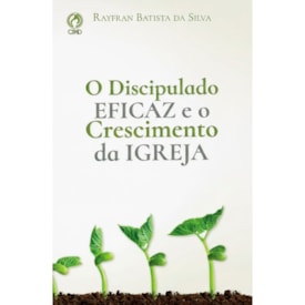 O Discipulado Eficaz e o Crescimento da Igreja | Rayfran Batista da Silva