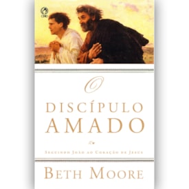 O Discípulo Amado | Beth Moore