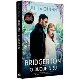 O Duque e Eu Os Bridgertons | Livro 1  | Julia Quinn