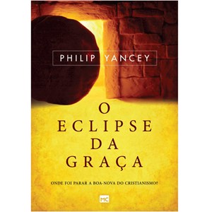 O Eclipse da Graça | Philip Yancey