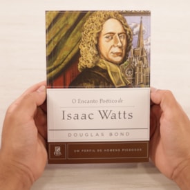 Segunda imagem do produto O Encanto Poético De Isaac Watts | Douglas Bond