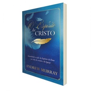 O Espírito de Cristo | Andrew Murray