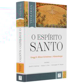 O Espírito Santo | Gregg R. Allison