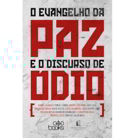 O Evangelho da Paz e o Discurso de Ódio | Daniel Guanaes e outros