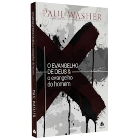 O Evangelho de Deus e o Evangelho do Homem | Paul Washer