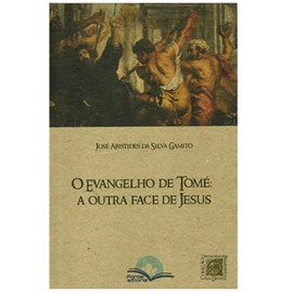 O Evangelho de Tomé: A outra Face de Jesus | José Aristides da Silva Gamito