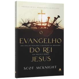 O Evangelho do Rei Jesus | Scot Mcknight