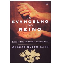 O Evangelho do Reino | George Eldon Ladd