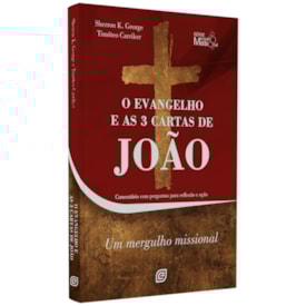 O Evangelho E As 3 Cartas De João | Sherron K. George E Tomóteo Carriker