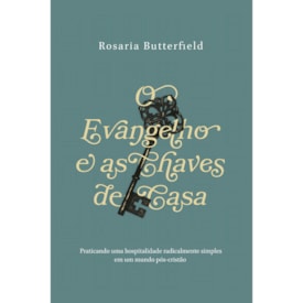 O Evangelho e as Chaves de Casa | Rosaria Butterfield
