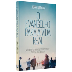 O Evangelho Para A Vida Real | Jerry Bridges