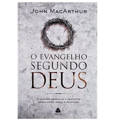 O Evangelho Segundo Deus | John MacArthur