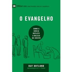 O Evangelho | Série 9 Marcas | Ray Ortlund