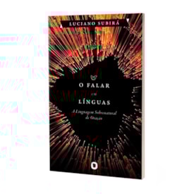 Segunda imagem do produto O Falar em Línguas | Luciano Subirá