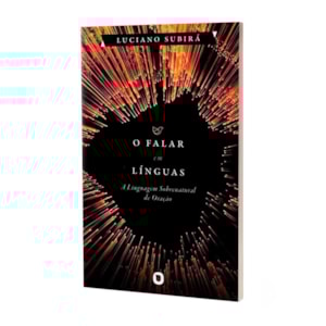 Segunda imagem do produto O Falar em Línguas | Luciano Subirá
