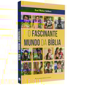 O Fascinante Mundo da Bíblia | Erni Walter Seibert