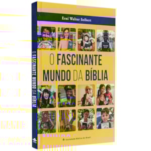 O Fascinante Mundo da Bíblia | Erni Walter Seibert