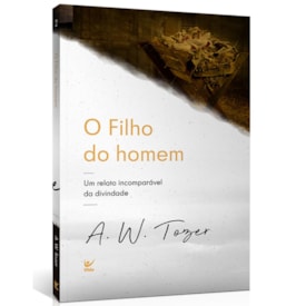 O Filho do Homem | A. W. Tozer