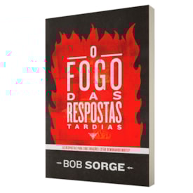 O Fogo das Respostas Tardias | Bob Sorge
