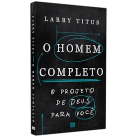 O Homem Completo | Larry Titus