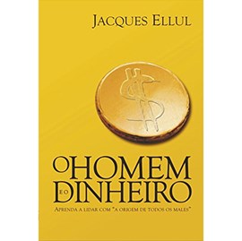O Homem e o dinheiro | Jacques Ellul