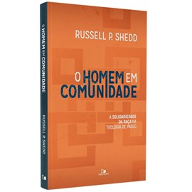 O Homem em Comunidade | Russell P. Shedd