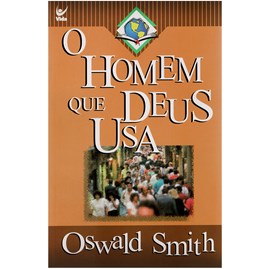 O Homem que Deus Usa | Oswald Smith