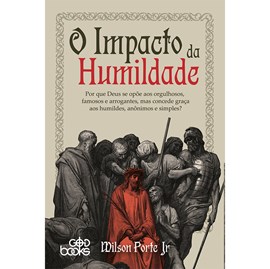 O Impacto da Humildade | Wilson Porte Jr.