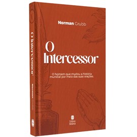 O Intercessor | Norman Grubb
 | Capa Dura