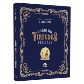 O Livro das Virtudes Bíblicas | Paulo Debs