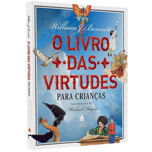 O Livro das Virtudes para Crianças | Willian J. Bennett