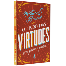O Livro das Virtudes para Garotas e Garotos | William Bennet