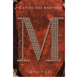 O Livro dos Mártires | John Foxe