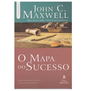 O Mapa do Sucesso | John C. Maxwell